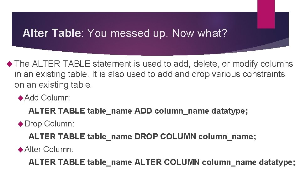 Alter Table: You messed up. Now what? The ALTER TABLE statement is used to Alter Table: You messed up. Now what? The ALTER TABLE statement is used to