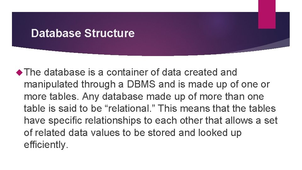 Database Structure The database is a container of data created and manipulated through a Database Structure The database is a container of data created and manipulated through a