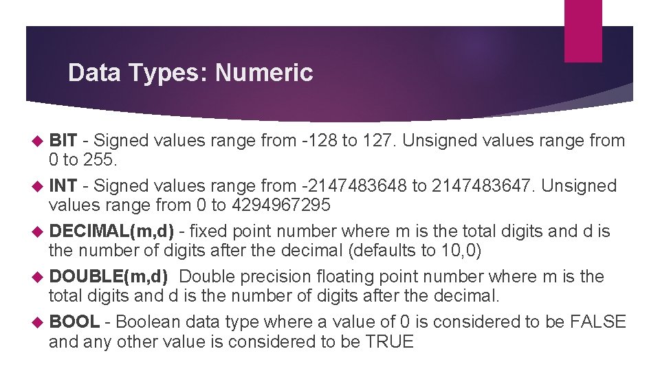 Data Types: Numeric BIT - Signed values range from -128 to 127. Unsigned values Data Types: Numeric BIT - Signed values range from -128 to 127. Unsigned values