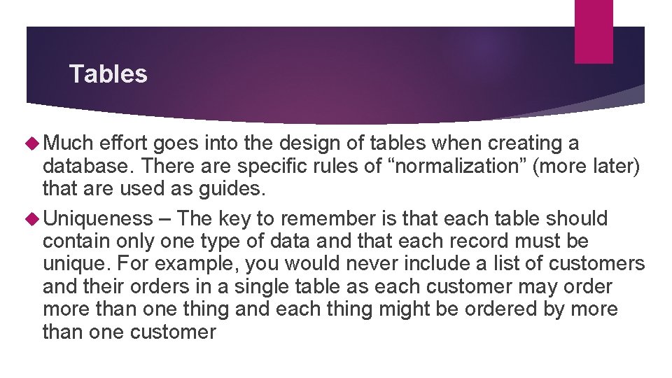 Tables Much effort goes into the design of tables when creating a database. There Tables Much effort goes into the design of tables when creating a database. There