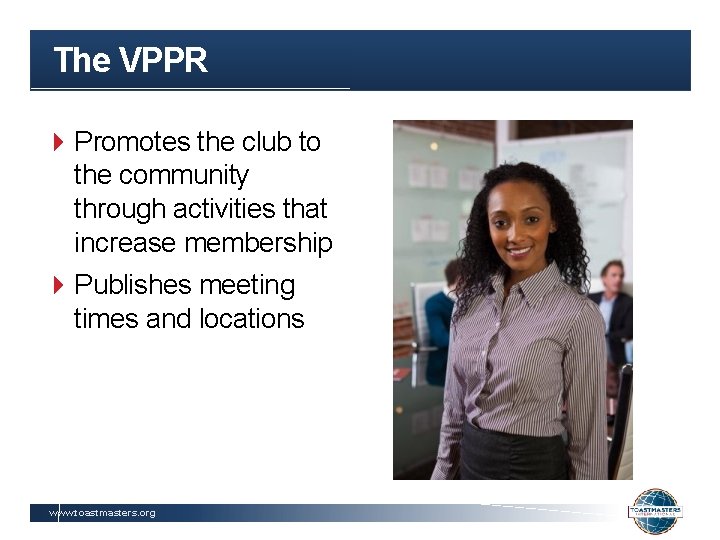 The VPPR Promotes the club to the community through activities that increase membership Publishes