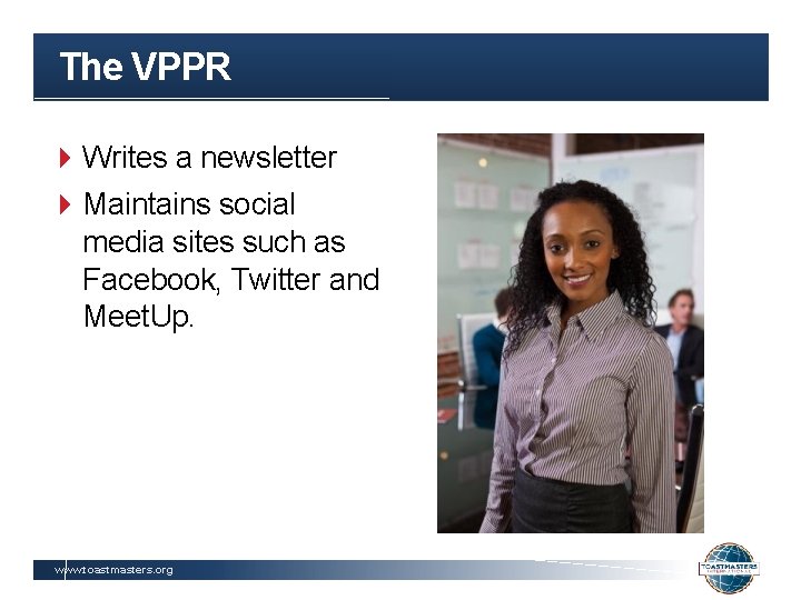 The VPPR Writes a newsletter Maintains social media sites such as Facebook, Twitter and