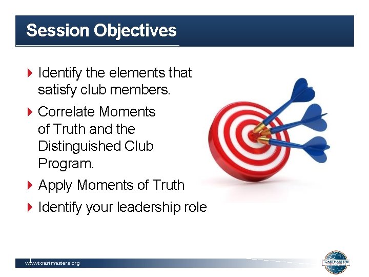 Session Objectives Identify the elements that satisfy club members. Correlate Moments of Truth and