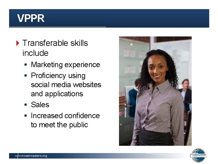 VPPR Transferable skills include § Marketing experience § Proficiency using social media websites and