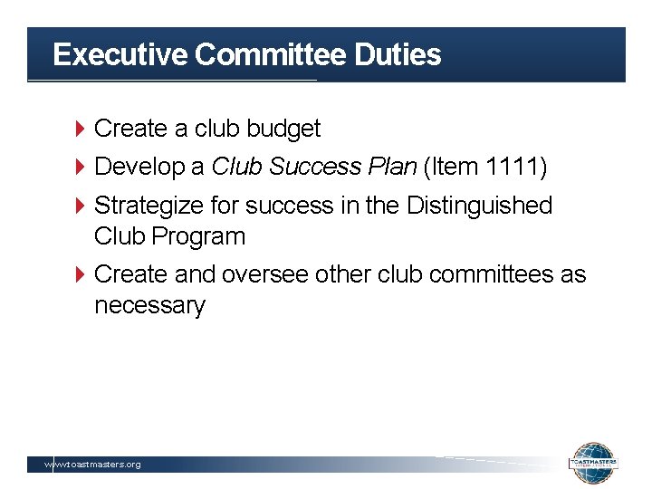 Executive Committee Duties Create a club budget Develop a Club Success Plan (Item 1111)