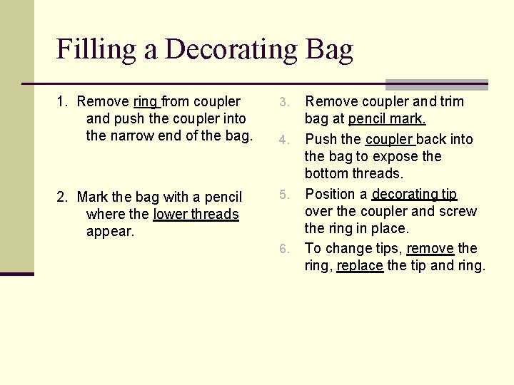 Filling a Decorating Bag 1. Remove ring from coupler and push the coupler into