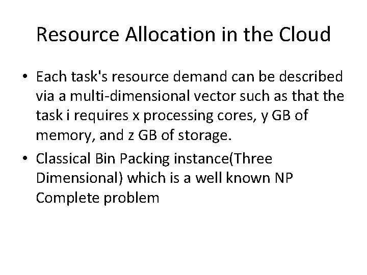 Resource Allocation in the Cloud • Each task's resource demand can be described via Resource Allocation in the Cloud • Each task's resource demand can be described via