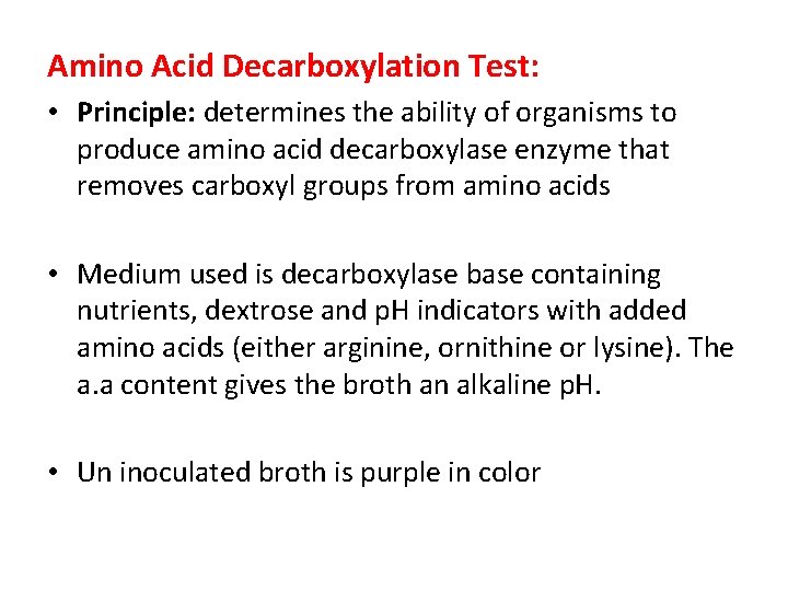 Amino Acid Decarboxylation Test: • Principle: determines the ability of organisms to produce amino
