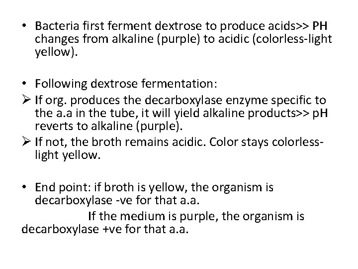  • Bacteria first ferment dextrose to produce acids>> PH changes from alkaline (purple)