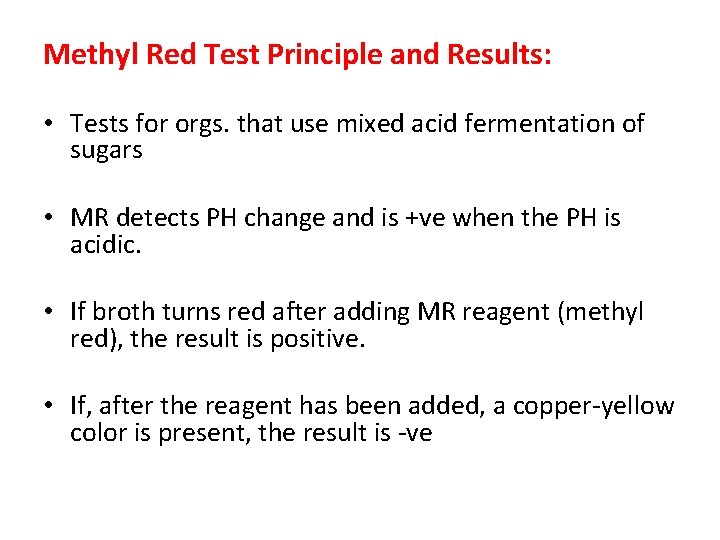 Methyl Red Test Principle and Results: • Tests for orgs. that use mixed acid