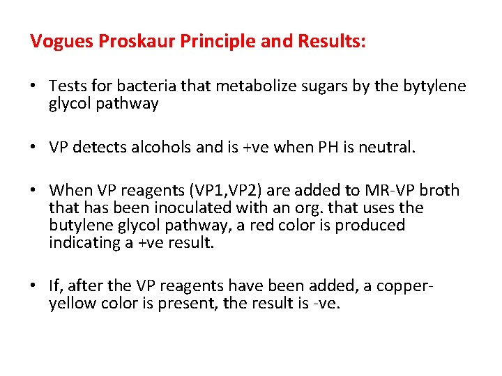 Vogues Proskaur Principle and Results: • Tests for bacteria that metabolize sugars by the