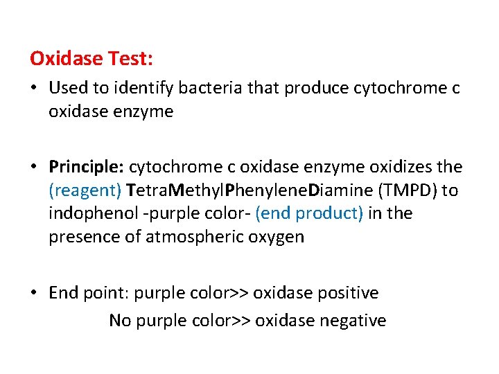 Oxidase Test: • Used to identify bacteria that produce cytochrome c oxidase enzyme •