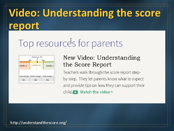 Video: Understanding the score report http: //understandthescore. org/ 