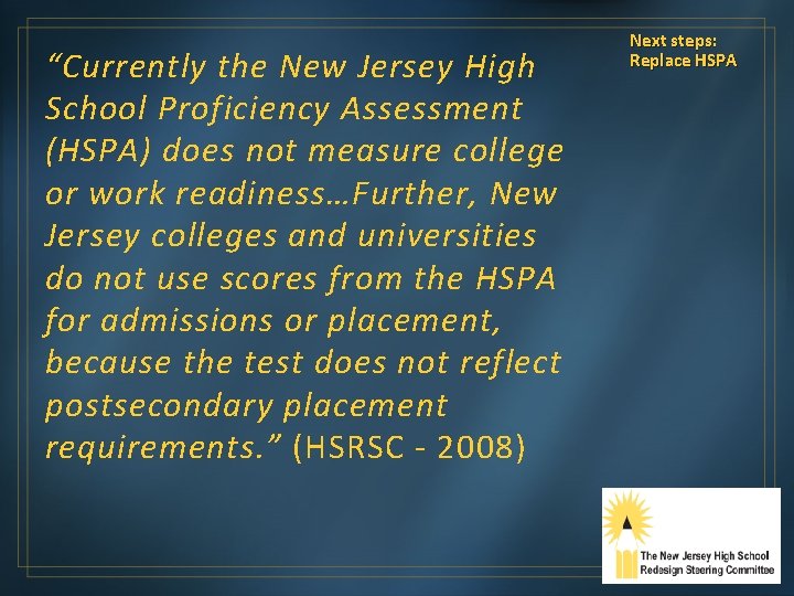 “Currently the New Jersey High School Proficiency Assessment (HSPA) does not measure college or