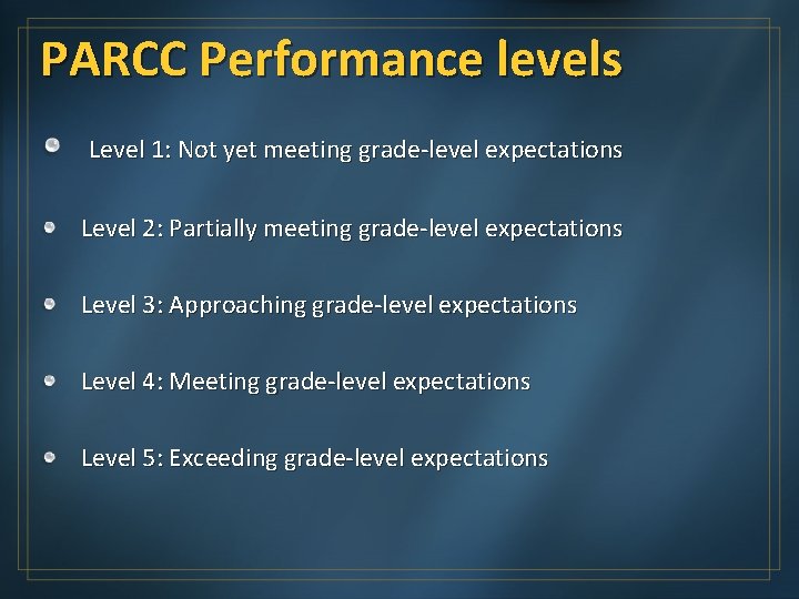 PARCC Performance levels Level 1: Not yet meeting grade-level expectations Level 2: Partially meeting