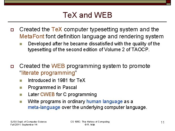 Te. X and WEB o Created the Te. X computer typesetting system and the