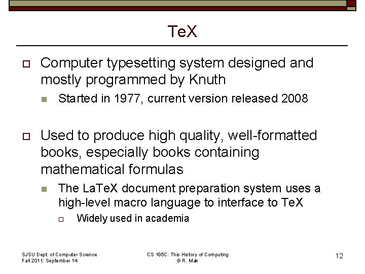Te. X o Computer typesetting system designed and mostly programmed by Knuth n o