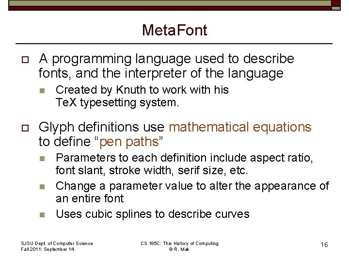 Meta. Font o A programming language used to describe fonts, and the interpreter of