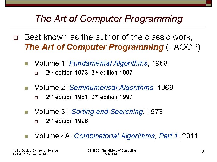 The Art of Computer Programming o Best known as the author of the classic
