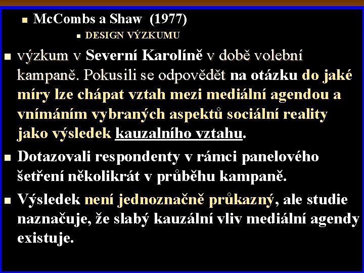 n Mc. Combs a Shaw (1977) n n DESIGN VÝZKUMU výzkum v Severní Karolíně