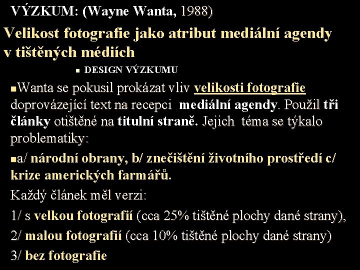VÝZKUM: (Wayne Wanta, 1988) Velikost fotografie jako atribut mediální agendy v tištěných médiích n