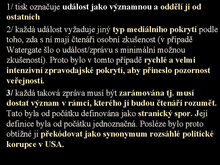 1/ tisk označuje událost jako významnou a oddělí ji od ostatních 2/ každá událost