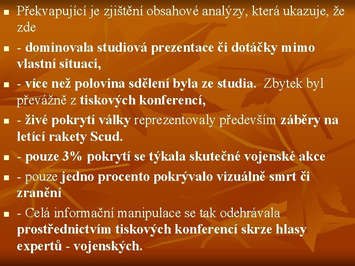 n n n n Překvapující je zjištění obsahové analýzy, která ukazuje, že zde -