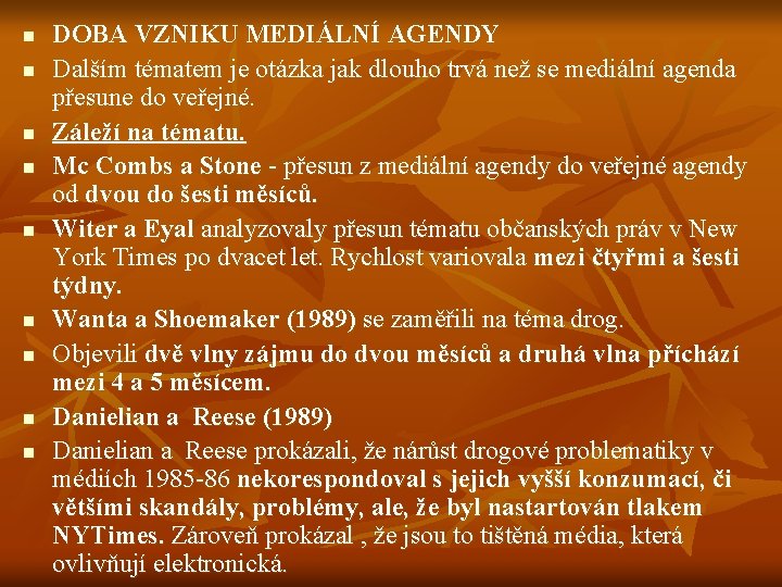 n n n n n DOBA VZNIKU MEDIÁLNÍ AGENDY Dalším tématem je otázka jak