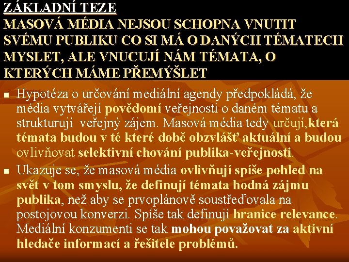 ZÁKLADNÍ TEZE MASOVÁ MÉDIA NEJSOU SCHOPNA VNUTIT SVÉMU PUBLIKU CO SI MÁ O DANÝCH