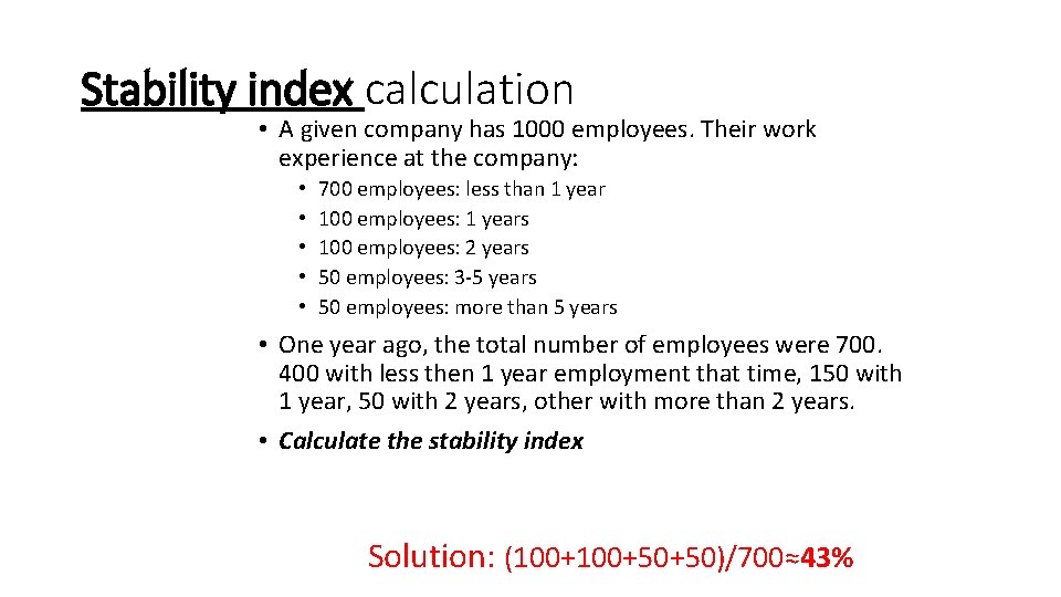 Stability index calculation • A given company has 1000 employees. Their work experience at