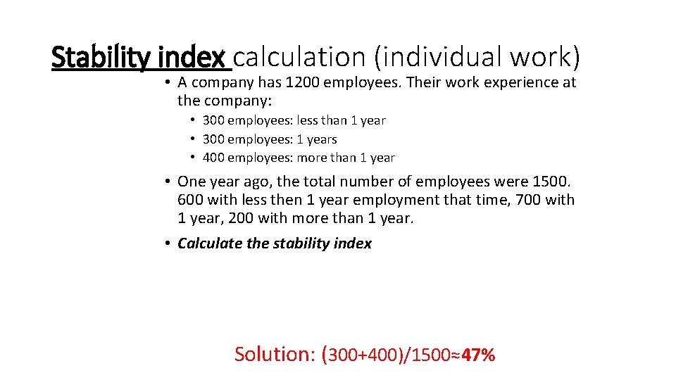 Stability index calculation (individual work) • A company has 1200 employees. Their work experience