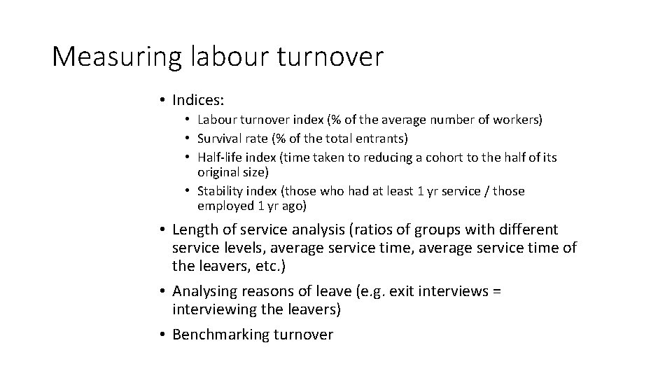 Measuring labour turnover • Indices: • Labour turnover index (% of the average number