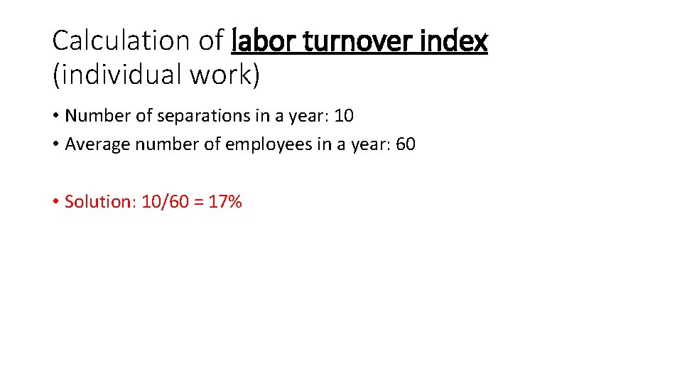 Calculation of labor turnover index (individual work) • Number of separations in a year: