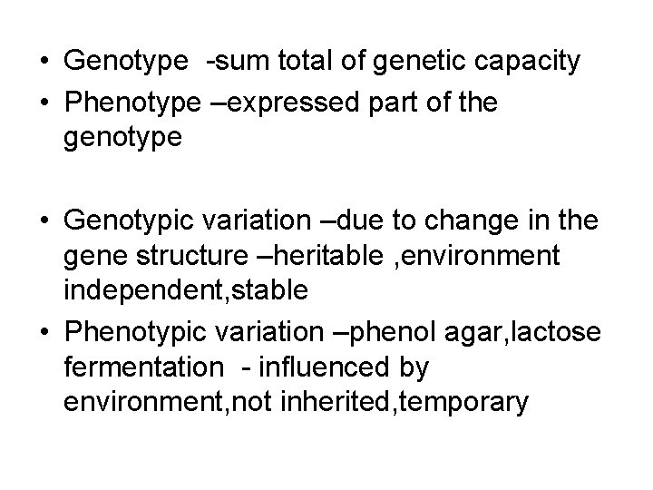  • Genotype -sum total of genetic capacity • Phenotype –expressed part of the