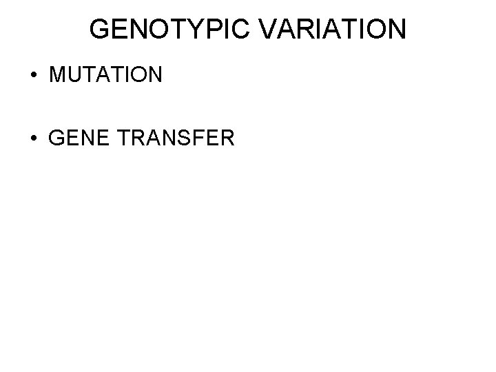 GENOTYPIC VARIATION • MUTATION • GENE TRANSFER 