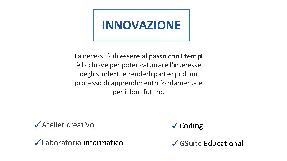 INNOVAZIONE La necessità di essere al passo con i tempi è la chiave per