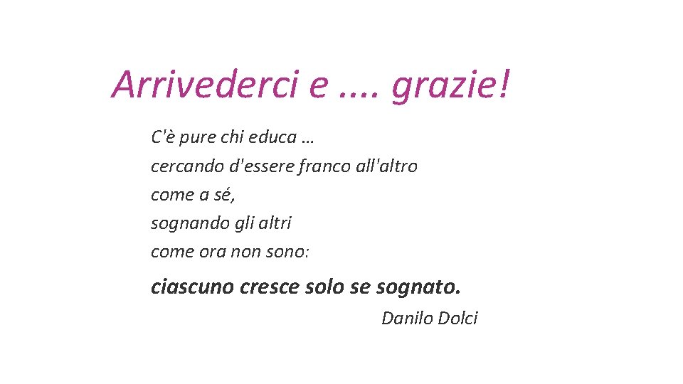 Arrivederci e. . grazie! C'è pure chi educa … cercando d'essere franco all'altro come