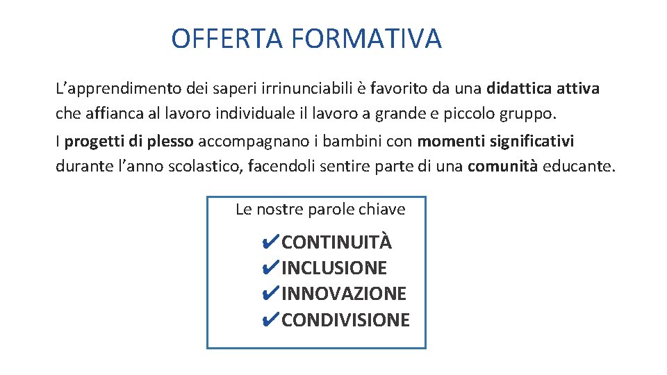 OFFERTA FORMATIVA L’apprendimento dei saperi irrinunciabili è favorito da una didattica attiva che affianca