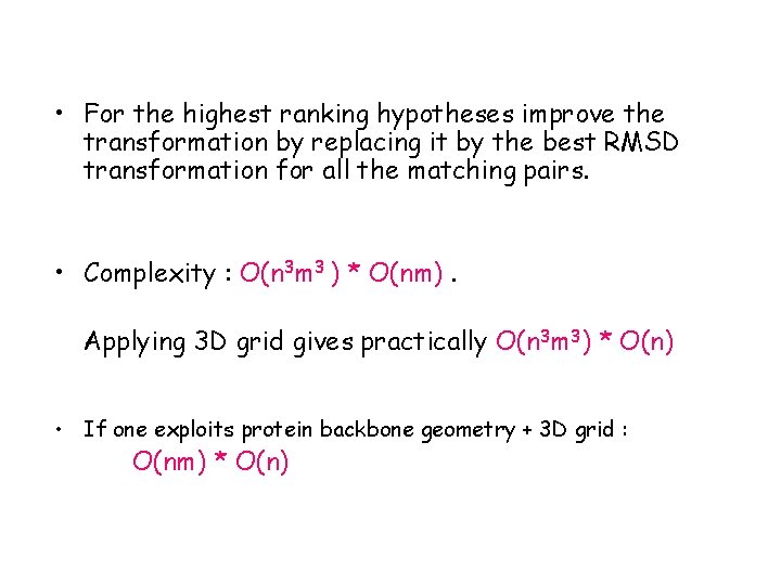  • For the highest ranking hypotheses improve the transformation by replacing it by