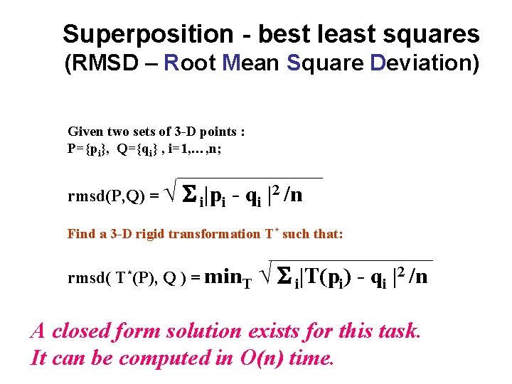 Superposition - best least squares (RMSD – Root Mean Square Deviation) Given two sets