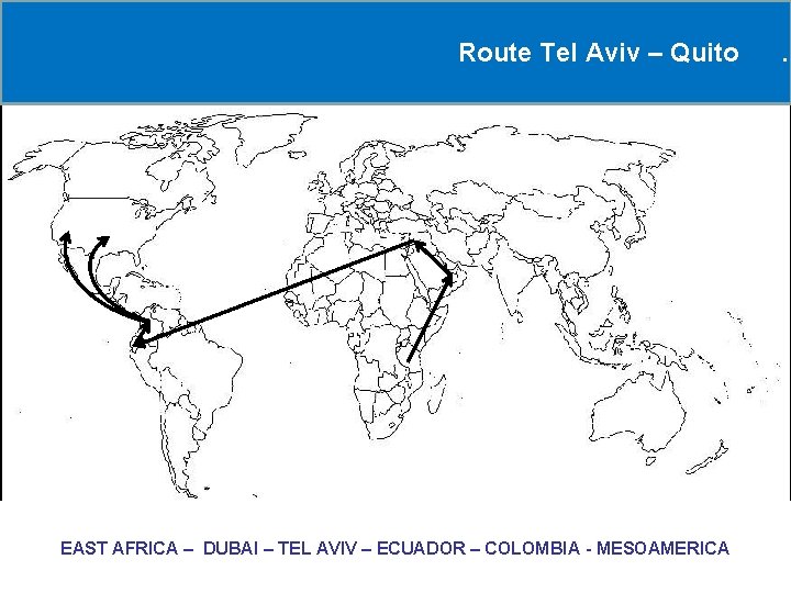 Route Tel Aviv – Quito . EAST AFRICA – DUBAI – TEL AVIV –