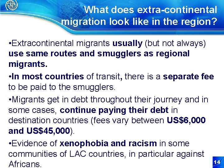 What does extra-continental migration look like in the region? • Extracontinental migrants usually (but