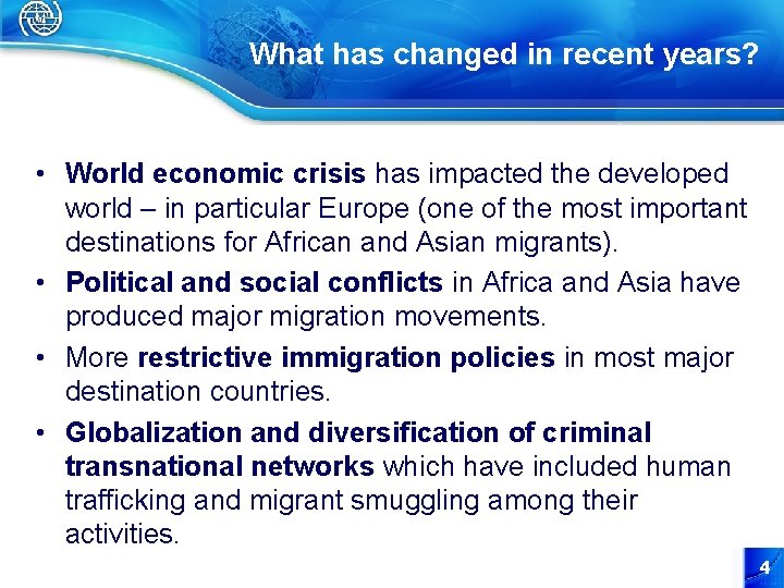 What has changed in recent years? • World economic crisis has impacted the developed