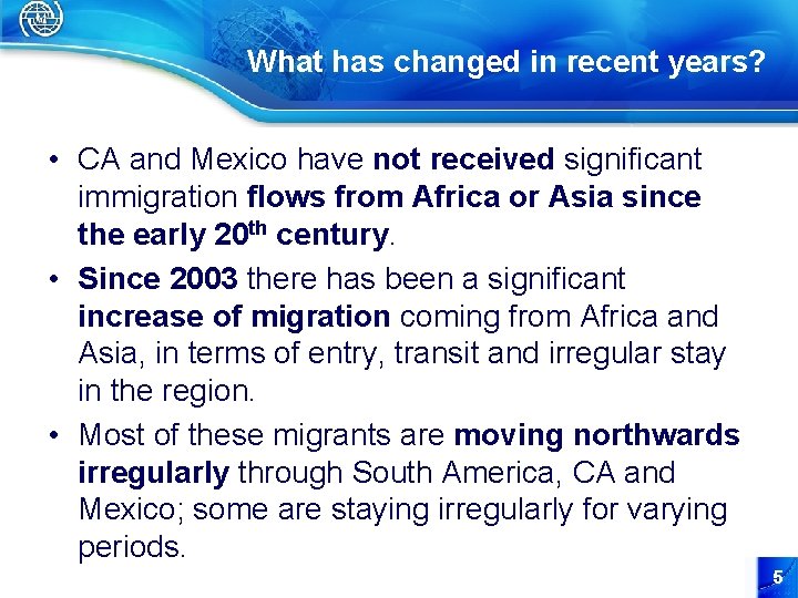What has changed in recent years? • CA and Mexico have not received significant