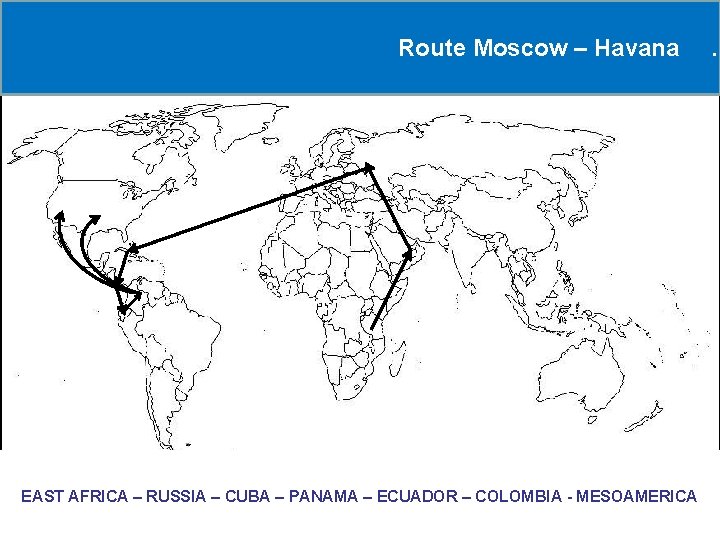 Route Moscow – Havana EAST AFRICA – RUSSIA – CUBA – PANAMA – ECUADOR