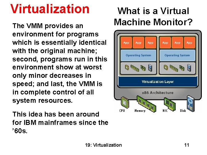 Virtualization The VMM provides an environment for programs which is essentially identical with the