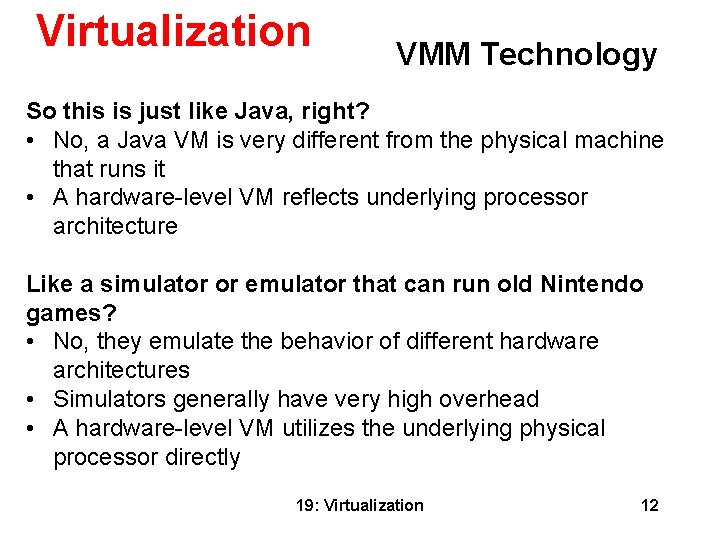 Virtualization VMM Technology So this is just like Java, right? • No, a Java