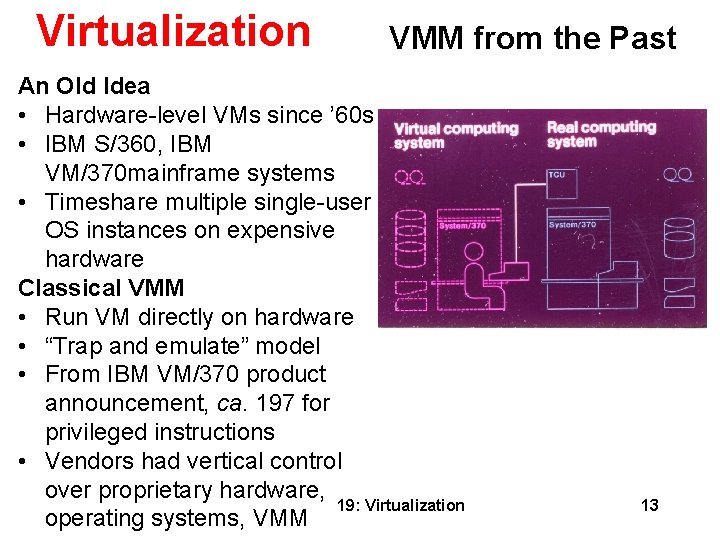 Virtualization VMM from the Past An Old Idea • Hardware-level VMs since ’ 60