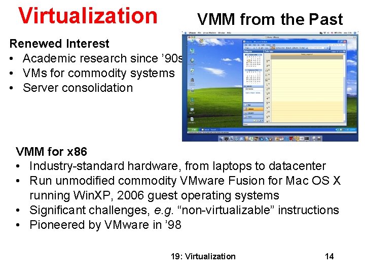 Virtualization VMM from the Past Renewed Interest • Academic research since ’ 90 s