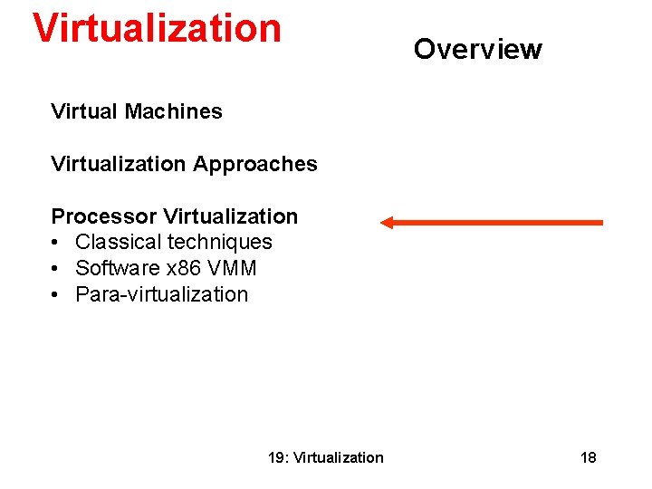 Virtualization Overview Virtual Machines Virtualization Approaches Processor Virtualization • Classical techniques • Software x